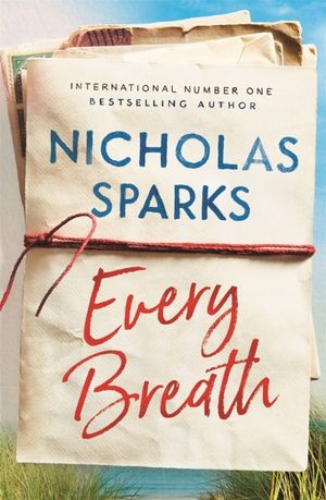 Every Breath : A captivating story of enduring love from the author of The Notebook - Nicholas Sparks