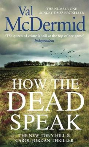 How the Dead Speak : Tony Hill & Carol Jordan: Book 11 - Val McDermid