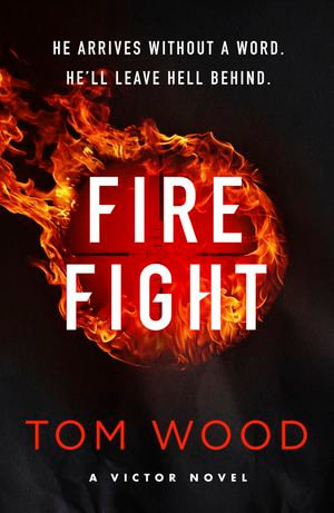 Firefight : One hitman in the battle of his life - Tom Wood