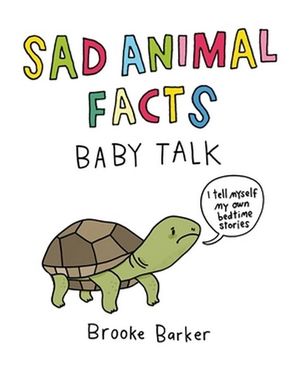 Sad Animal Facts : Baby Talk - Brooke Barker