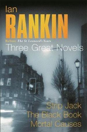 Strip Jack / The Black Book / Mortal Causes : Rebus : Rebus : The St Leonard's Years Books 4-6 - Ian Rankin