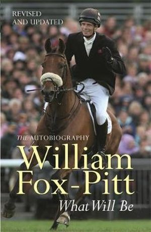 What Will Be : The Autobiography - William Fox-Pitt