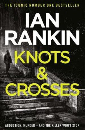 Knots & Crosses  : Inspector Rebus : Book 1 - Ian Rankin