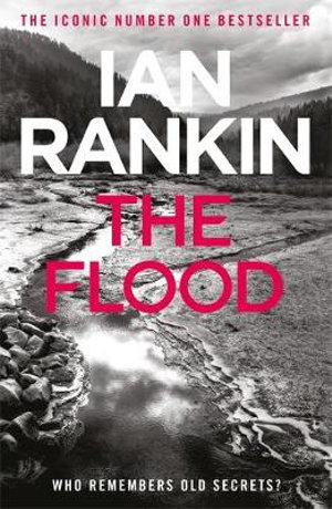 The Flood : From the iconic #1 bestselling author of A SONG FOR THE DARK TIMES - Ian Rankin