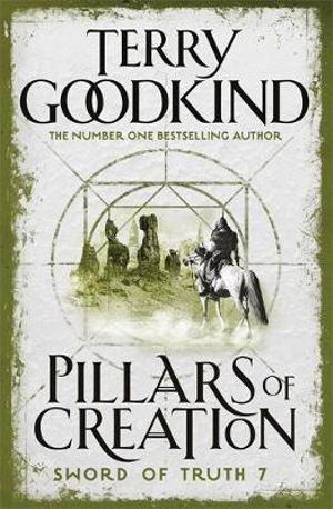 Pillars of Creation  : Sword of Truth : Book 7 - Terry Goodkind