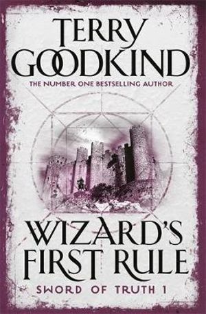 Wizard's First Rule  : Sword of Truth Series : Book 1 - Terry Goodkind