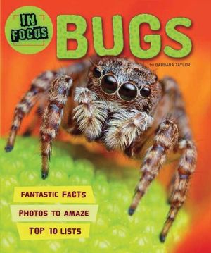 In Focus : Bugs : Creepy Crawlies - Barbara Taylor