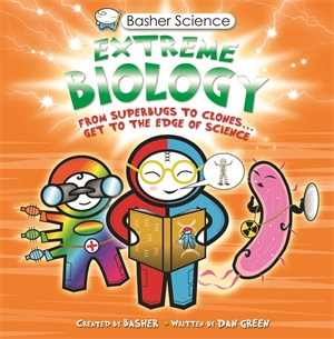 Basher Science : Extreme Biology - Dan Green