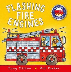 Flashing Fire Engines : Amazing Machines - Tony Mitton