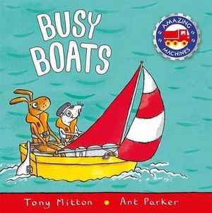 Busy Boats : Amazing Machines - Tony Mitton