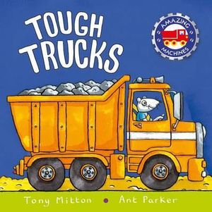 Tough Trucks : Amazing Machines - Tony Mitton