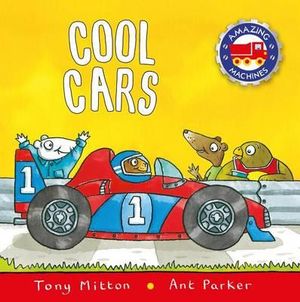 Cool Cars : Amazing Machines - Tony Mitton