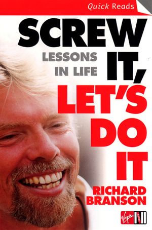 Screw It, Let's Do It : Lessons In Life - Sir Richard Branson