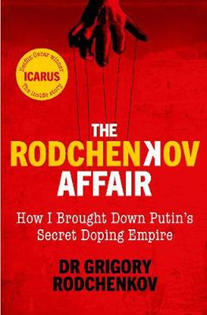 The Rodchenkov Affair : How I Brought Down Russia's Secret Doping Empire - Grigory Rodchenkov