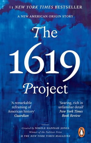 The 1619 Project : A New American Origin Story - Nikole Hannah-Jones