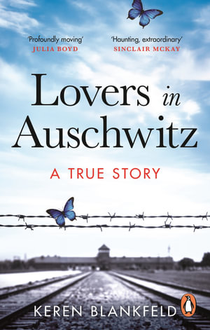 Lovers in Auschwitz : A True Story - Keren Blankfeld