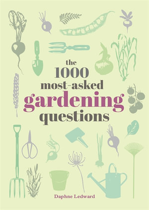 The 1000 Most-Asked Gardening Questions - Daphne Ledward