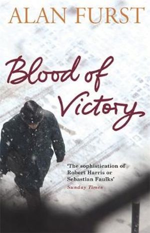 Blood of Victory - Alan Furst