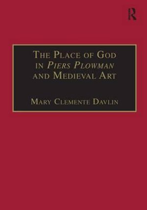 The Place of God in Piers Plowman and Medieval Art - Professor Mary Clemente Davlin