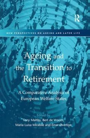 Ageing and the Transition to Retirement : A Comparative Analysis of European Welfare States - Bert De Vroom