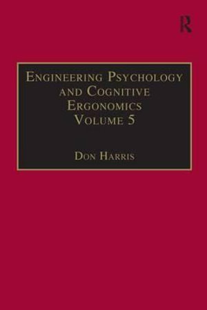 Engineering Psychology and Cognitive Ergonomics : Volume 5: Aerospace and Transportation Systems - Professor Don Harris