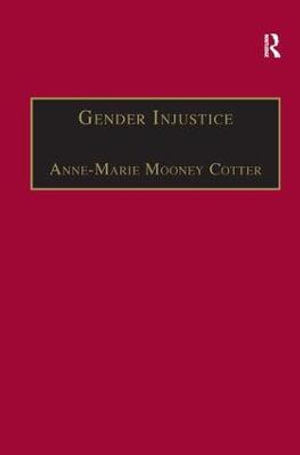 Gender Injustice : An International Comparative Analysis of Equality in Employment - Anne-Marie Mooney Cotter