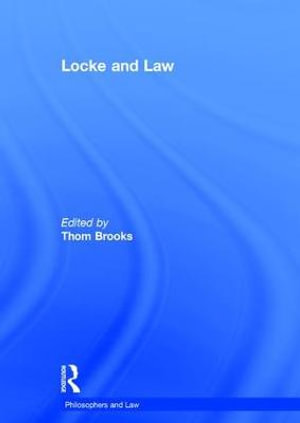 Locke and Law : Philosophers and Law - Thom Brooks