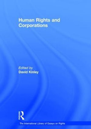 Human Rights and Corporations : The International Library of Essays on Rights - David Kinley