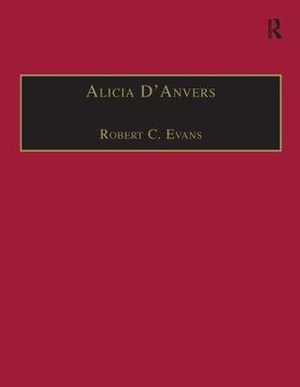 Alicia D'Anvers : Printed Writings 1641-1700: Series II, Part Two, Volume 2 - Robert C. Evans