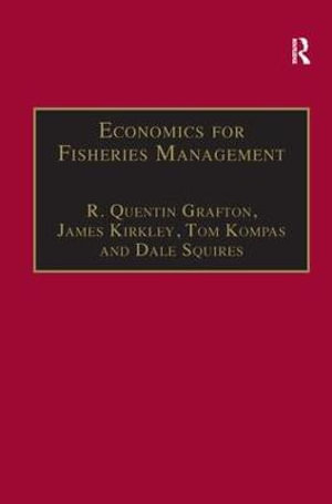 Economics for Fisheries Management : Ashgate Studies in Environmental And Natural Resource Economics - R. Quentin Grafton