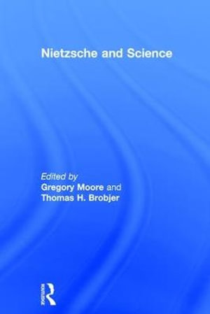 Nietzsche and Science - Thomas H. Brobjer