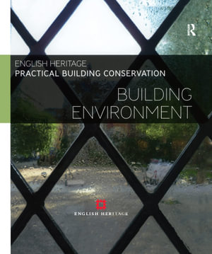 Practical Building Conservation : Building Environment : Practical Building Conservation - Historic England