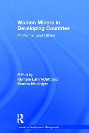 Women Miners in Developing Countries : Pit Women and Others - Martha Macintyre