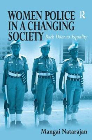 Women Police in a Changing Society : Back Door to Equality - Mangai Natarajan