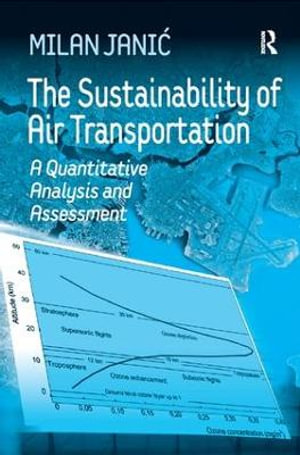 The Sustainability of Air Transportation : A Quantitative Analysis and Assessment - Milan Janic