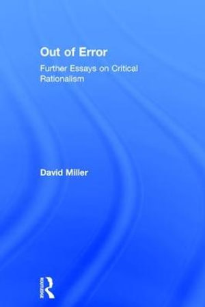 Out of Error : Further Essays on Critical Rationalism - David Miller