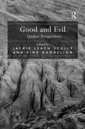 Good and Evil : Quaker Perspectives - Jackie Leach Scully