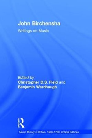 John Birchensha : Writings on Music - Christopher D.S. Field