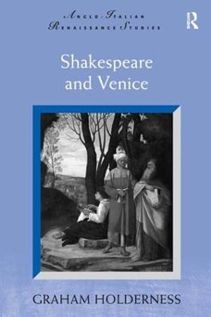 Shakespeare and Venice : Anglo-Italian Renaissance Studies - Graham Holderness