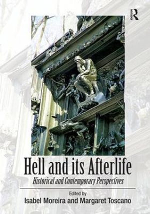 Hell and its Afterlife : Historical and Contemporary Perspectives - Margaret Toscano