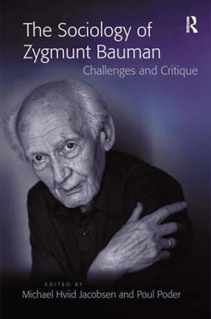 The Sociology of Zygmunt Bauman : Challenges and Critique - Michael Hviid Jacobsen