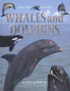 Whales and Dolphins : Nature Watch - Robin Kerrod