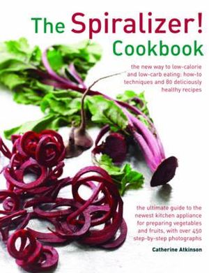 Spiralizer! Cookbook - Atkinson Catherine