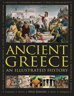 Ancient Greece : An Illustrated History - Nigel Rodgers