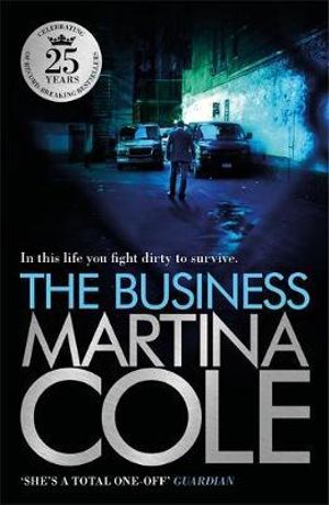 The Business : A compelling suspense thriller of danger and destruction - Martina Cole