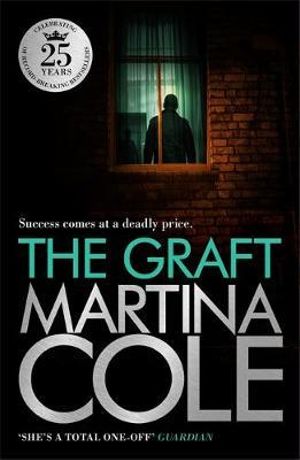 The Graft : A gritty crime thriller to set your pulse racing - Martina Cole