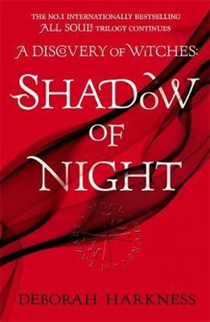 Shadow of Night : All Souls Trilogy : Book 2 - Deborah Harkness