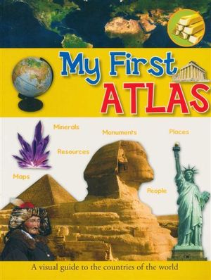 My First Atlas : A Visual Guide to the Countries of the World - North Parade Publishing Ltd