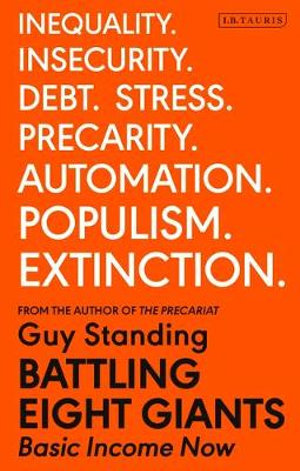 Battling Eight Giants : Basic Income Now - Guy Standing