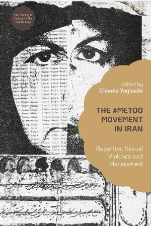 The #MeToo Movement in Iran : Reporting Sexual Violence and Harassment - Claudia Yaghoobi